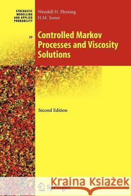 Controlled Markov Processes and Viscosity Solutions Wendell H. Fleming Halil Mete Soner 9781441920782 Springer