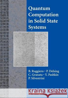 Quantum Computing in Solid State Systems Berardo Ruggiero Per Delsing Carmine Granata 9781441920898 Not Avail