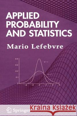 Applied Probability and Statistics Mario Lefebvre 9781441921062 Not Avail