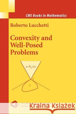 Convexity and Well-Posed Problems Roberto Lucchetti 9781441921116 Not Avail