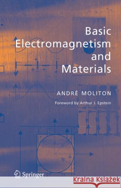 Basic Electromagnetism and Materials Andre Moliton 9781441921390 Springer
