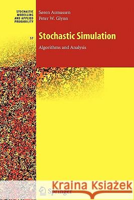 Stochastic Simulation: Algorithms and Analysis Soren Asmussen Peter W. Glynn S. Ren Asmussen 9781441921468 Springer