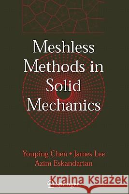 Meshless Methods in Solid Mechanics Youping Chen James Lee Azim Eskandarian 9781441921482