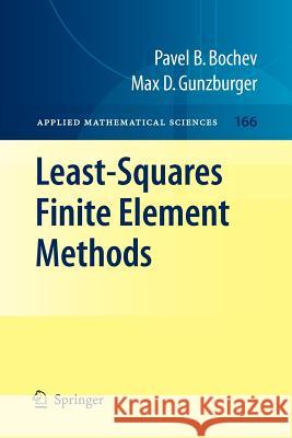 Least-Squares Finite Element Methods Pavel B. Bochev Max D. Gunzburger 9781441921604 Not Avail