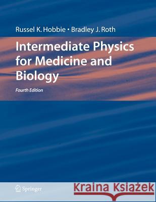 Intermediate Physics for Medicine and Biology Russell K. Hobbie Bradley J. Roth 9781441921673