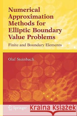 Numerical Approximation Methods for Elliptic Boundary Value Problems: Finite and Boundary Elements Steinbach, Olaf 9781441921734