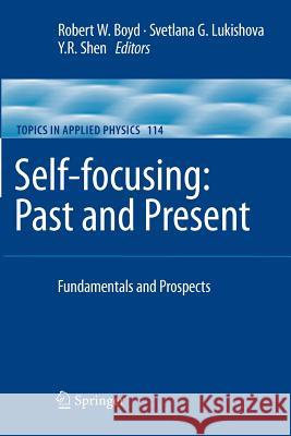 Self-Focusing: Past and Present: Fundamentals and Prospects Boyd, Robert W. 9781441921819 Not Avail