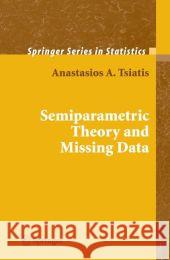 Semiparametric Theory and Missing Data Anastasios Tsiatis 9781441921857 Not Avail