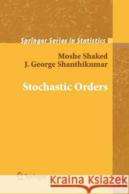 Stochastic Orders Moshe Shaked J. George Shanthikumar 9781441921956 Not Avail