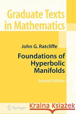 Foundations of Hyperbolic Manifolds John Ratcliffe 9781441922021 Springer-Verlag New York Inc.