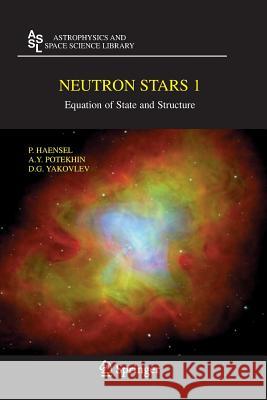Neutron Stars 1: Equation of State and Structure Haensel, P. 9781441922144 Springer