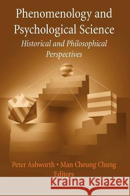 Phenomenology and Psychological Science: Historical and Philosophical Perspectives Ashworth, Peter 9781441922199