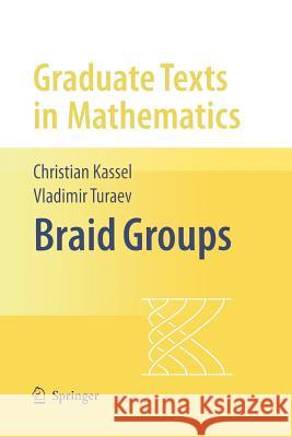 Braid Groups Christian Kassel Vladimir Turaev O. Dodane 9781441922205 Springer