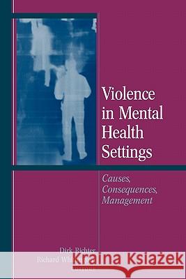 Violence in Mental Health Settings: Causes, Consequences, Management Richter, Dirk 9781441922267 Springer