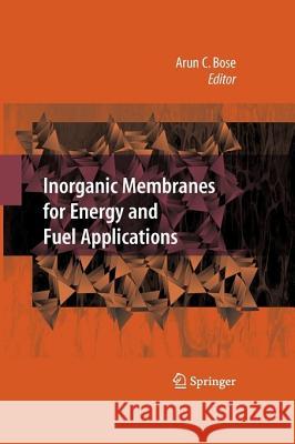 Inorganic Membranes for Energy and Environmental Applications Arun C. Bose 9781441922373 Springer