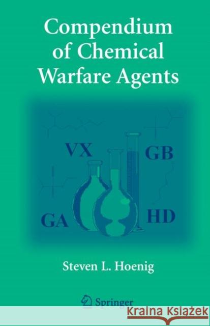 Compendium of Chemical Warfare Agents Steven L. Hoenig 9781441922397 Springer