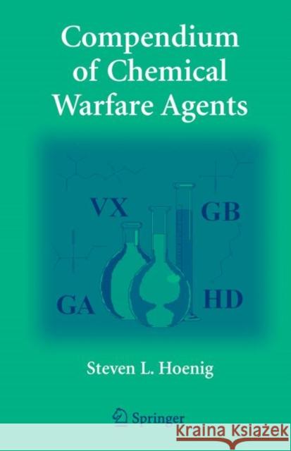 Compendium of Chemical Warfare Agents Steven L. Hoenig 9781441922397