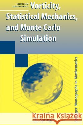 Vorticity, Statistical Mechanics, and Monte Carlo Simulation Chjan Lim Joseph Nebus 9781441922472 Not Avail