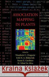 Association Mapping in Plants Nnadozie C. Oraguzie Erik H. A. Rikkerink Susan E. Gardiner 9781441922618 Not Avail