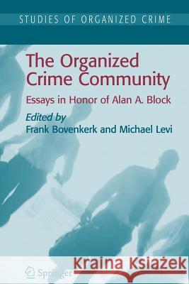 The Organized Crime Community: Essays in Honor of Alan A. Block Bovenkerk, Frank 9781441922878