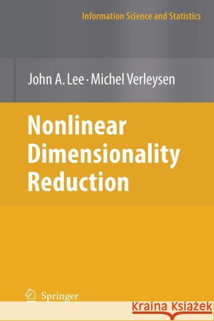 Nonlinear Dimensionality Reduction John A. Lee Michel Verleysen 9781441922885 Springer