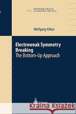Electroweak Symmetry Breaking: The Bottom-Up Approach Kilian, Wolfgang 9781441923103 Not Avail