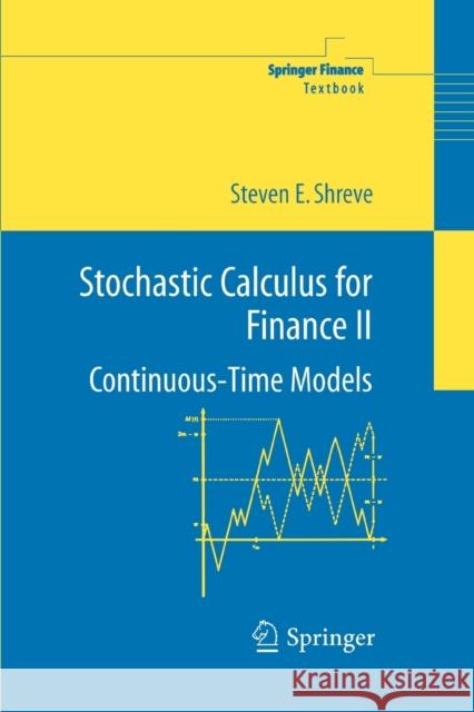 Stochastic Calculus for Finance II: Continuous-Time Models Shreve, Steven 9781441923110 Springer-Verlag New York Inc.