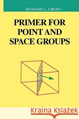 Primer for Point and Space Groups Richard Liboff 9781441923172