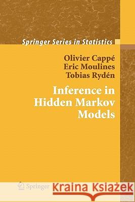 Inference in Hidden Markov Models Olivier Cappe Eric Moulines Tobias Ryden 9781441923196 Not Avail