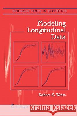 Modeling Longitudinal Data Robert E. Weiss 9781441923219 Not Avail