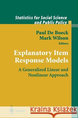 Explanatory Item Response Models: A Generalized Linear and Nonlinear Approach de Boeck, Paul 9781441923233 Not Avail