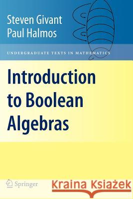 Introduction to Boolean Algebras Steven Givant Paul Halmos 9781441923240