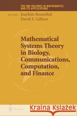 Mathematical Systems Theory in Biology, Communications, Computation and Finance Joachim Rosenthal David S. Gilliam 9781441923264 Not Avail