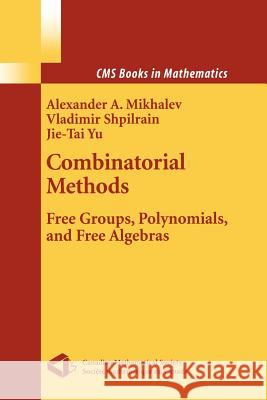 Combinatorial Methods: Free Groups, Polynomials, and Free Algebras Shpilrain, Vladimir 9781441923448