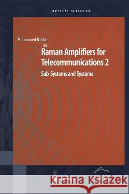 Raman Amplifiers for Telecommunications 2: Sub-Systems and Systems Islam, Mohammad N. 9781441923486