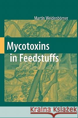 Mycotoxins in Feedstuffs Martin Weidenborner 9781441923646 Springer