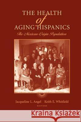 The Health of Aging Hispanics: The Mexican-Origin Population Angel, Jacqueline L. 9781441923677 Springer