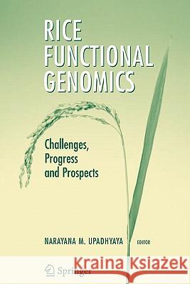 Rice Functional Genomics: Challenges, Progress and Prospects Upadhyaya, Narayana M. 9781441923752