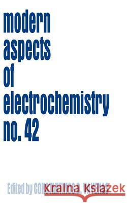 Modern Aspects of Electrochemistry 42 Constantinos G. Vayenas Ralph E. White Maria E. Gamboa-Aldeco 9781441923837