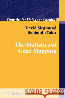 The Statistics of Gene Mapping David O. Siegmund Benjamin Yakir 9781441923851