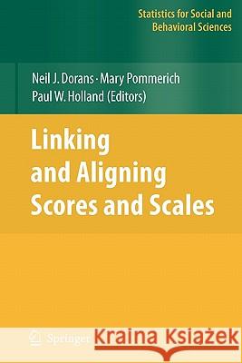 Linking and Aligning Scores and Scales Neil J. Dorans Mary Pommerich Paul W. Holland 9781441923875 Springer