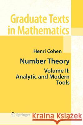 Number Theory: Volume II: Analytic and Modern Tools Cohen, Henri 9781441923882 Not Avail