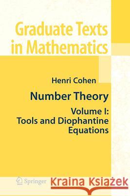 Number Theory, Volume 1: Tools and Diophantine Equations Cohen, Henri 9781441923905 Not Avail