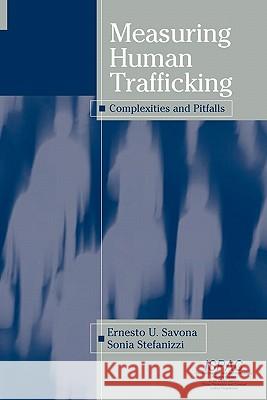 Measuring Human Trafficking: Complexities and Pitfalls Savona, Ernesto U. 9781441923936