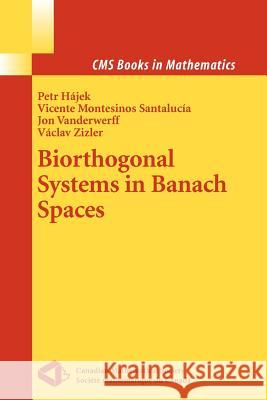 Biorthogonal Systems in Banach Spaces Petr Hajek Vicente Montesino Jon Vanderwerff 9781441923950 Not Avail