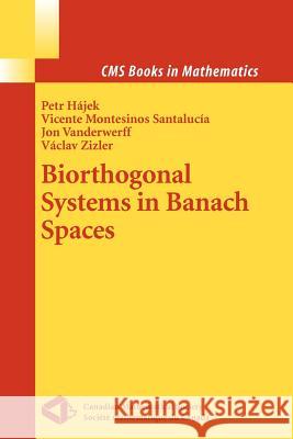 Biorthogonal Systems in Banach Spaces Petr Hajek Vicente Montesino Jon Vanderwerff 9781441923950