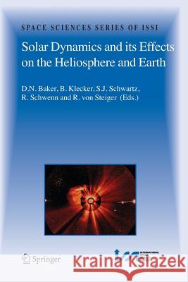 Solar Dynamics and Its Effects on the Heliosphere and Earth Baker, Daniel 9781441924117 Not Avail
