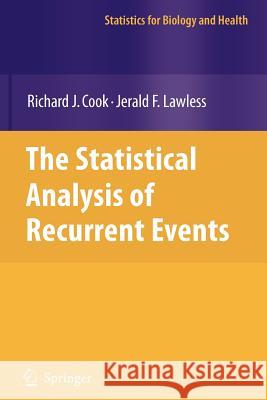 The Statistical Analysis of Recurrent Events Richard J. Cook Jerald F. Lawless 9781441924155 Springer