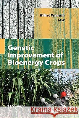 Genetic Improvement of Bioenergy Crops Wilfred Vermerris 9781441924223 Springer