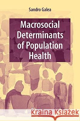 Macrosocial Determinants of Population Health Sandro Galea 9781441924230
